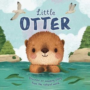Nature Stories: Little Otter-Discover an Amazing Story from the Natural World: P